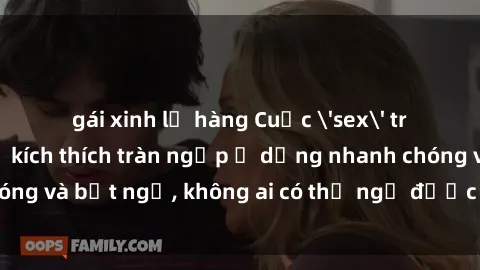 gái xinh lộ hàng Cuộc 'sex' trong thang máy: Khi sự kích thích tràn ngập ở dạng nhanh chóng và bất ngờ, không ai có thể ngờ được điều gì sẽ xảy ra!