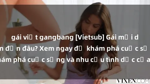 gái việt gangbang [Vietsub] Gái mại dâm châu Á hấp dẫn đến đâu? Xem ngay để khám phá cuộc sống và nhu cầu tình dục của họ!