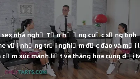 sex nhà nghỉ Tận hưởng cuộc sống tình dục online không che với những trải nghiệm độc đáo và mới lạ. Khám phá cảm xúc mãnh liệt và thăng hoa cùng đối tác tại các trang web chuyên nghiệp.