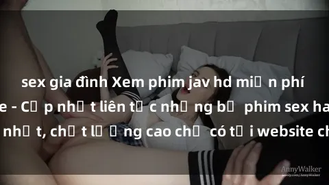 sex gia đình Xem phim jav hd miễn phí đỉnh cao không che - Cập nhật liên tục những bộ phim sex hay nhất, chất lượng cao chỉ có tại website chuyên nghiệp hàng đầu.