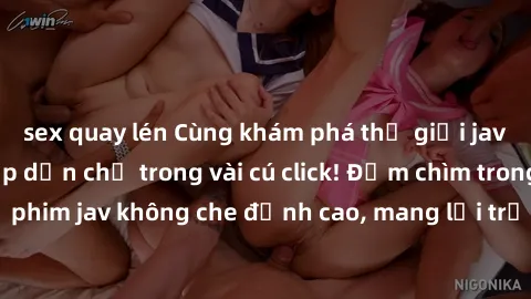 sex quay lén Cùng khám phá thế giới jav không che siêu hấp dẫn chỉ trong vài cú click! Đắm chìm trong những bộ phim jav không che đỉnh cao, mang lại trải nghiệm thú vị và đầy kích thích.