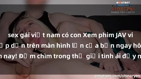 sex gái việt nam có con Xem phim JAV vietsub mới nhất và hấp dẫn trên màn hình lớn của bạn ngay hôm nay! Đắm chìm trong thế giới tình ái đầy nóng bỏng và kích thích.