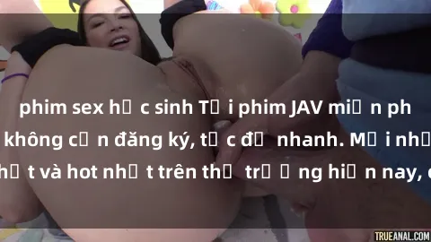 phim sex học sinh Tải phim JAV miễn phí chất lượng cao, không cần đăng ký, tốc độ nhanh. Mới nhất và hot nhất trên thị trường hiện nay, cập nhật hàng ngày.