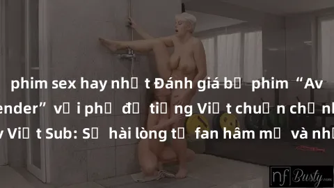 phim sex hay nhất Đánh giá bộ phim “Avatar: The Last Airbender” với phụ đề tiếng Việt chuẩn chỉnh từ nhóm Jav Việt Sub: Sự hài lòng từ fan hâm mộ và những điểm đáng chú ý trong bộ phim.