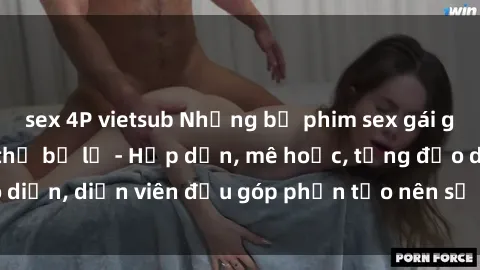sex 4P vietsub Những bộ phim sex gái già đỉnh cao không thể bỏ lỡ - Hấp dẫn, mê hoặc, từng đạo diễn, diễn viên đều góp phần tạo nên sự hấp dẫn, kích thích.