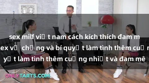 sex milf việt nam cách kích thích đam mê trong hôn nhân: Sex vợ chồng và bí quyết làm tình thêm cuồng nhiệt và đam mê