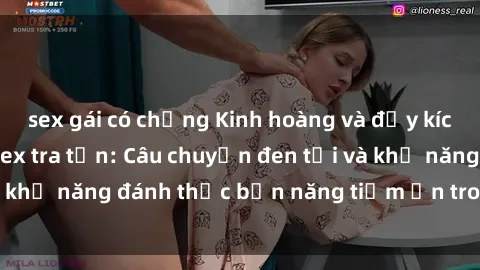 sex gái có chồng Kinh hoàng và đầy kích thích với phim sex tra tấn: Câu chuyện đen tối và khả năng đánh thức bản năng tiềm ẩn trong con người