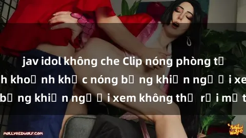 jav idol không che Clip nóng phòng tắm gây sốt: Cận cảnh khoảnh khắc nóng bỏng khiến người xem không thể rời mắt