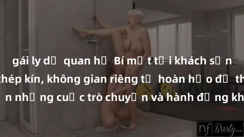 gái ly dị quan hệ Bí mật tại khách sạn: Phòng quay lén khép kín, không gian riêng tư hoàn hảo để thực hiện những cuộc trò chuyện và hành động không bị người khác phát hiện.