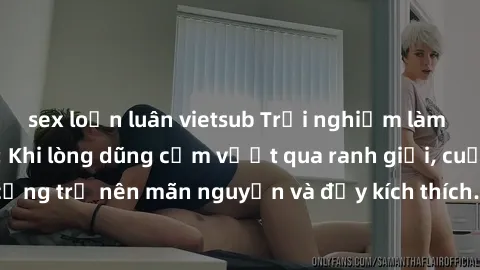 sex loạn luân vietsub Trải nghiệm làm tình ngoài đường: Khi lòng dũng cảm vượt qua ranh giới, cuộc hẹn nơi công cộng trở nên mãn nguyện và đầy kích thích. Hành vi nguy hiểm, nhưng cũng tạo nên cảm giá