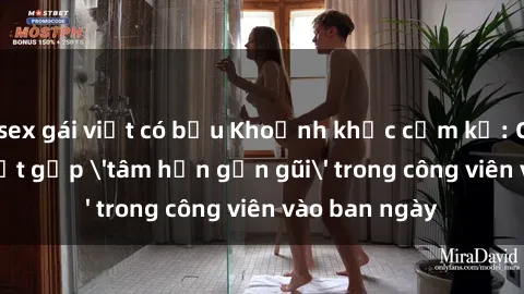 sex gái việt có bầu Khoảnh khắc cấm kỵ: Cặp đôi bị bắt gặp 'tâm hồn gần gũi' trong công viên vào ban ngày