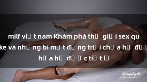 milf việt nam Khám phá thế giới sex quán karaoke và những bí mật động trời chưa hề được tiết lộ