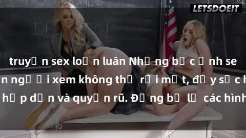 truyện sex loạn luân Những bức ảnh sexy tá gợi cảm khiến người xem không thể rời mắt, đầy sức hấp dẫn và quyến rũ. Đừng bỏ lỡ các hình ảnh nóng bỏng này!