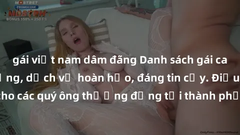 gái việt nam dâm đãng Danh sách gái call girl vip chất lượng, dịch vụ hoàn hảo, đáng tin cậy. Điều hấp dẫn cho các quý ông thượng đẳng tại thành phố. Hãy nhấc máy và đặt lịch ngay!