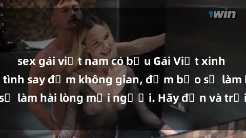 sex gái việt nam có bầu Gái Việt xinh đẹp, nồng nàn làm tình say đắm không gian, đảm bảo sẽ làm hài lòng mọi người. Hãy đến và trải nghiệm ngay!