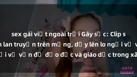 sex gái việt ngoài trời Gây sốc: Clip sex mẹ con Việt Nam lan truyền trên mạng, dấy lên lo ngại về vấn đề đạo đức và giáo dục trong xã hội hiện nay.